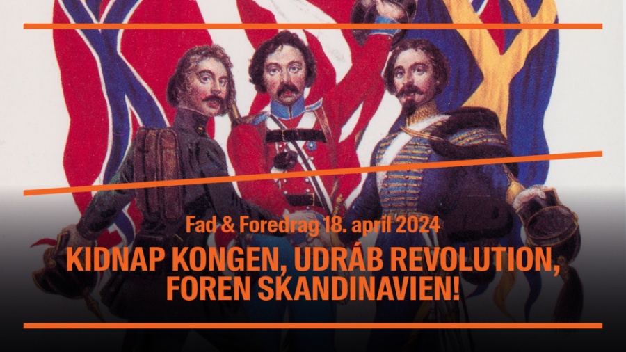 Fad og Foredrag: Kidnap kongen og foren Skandinavien
